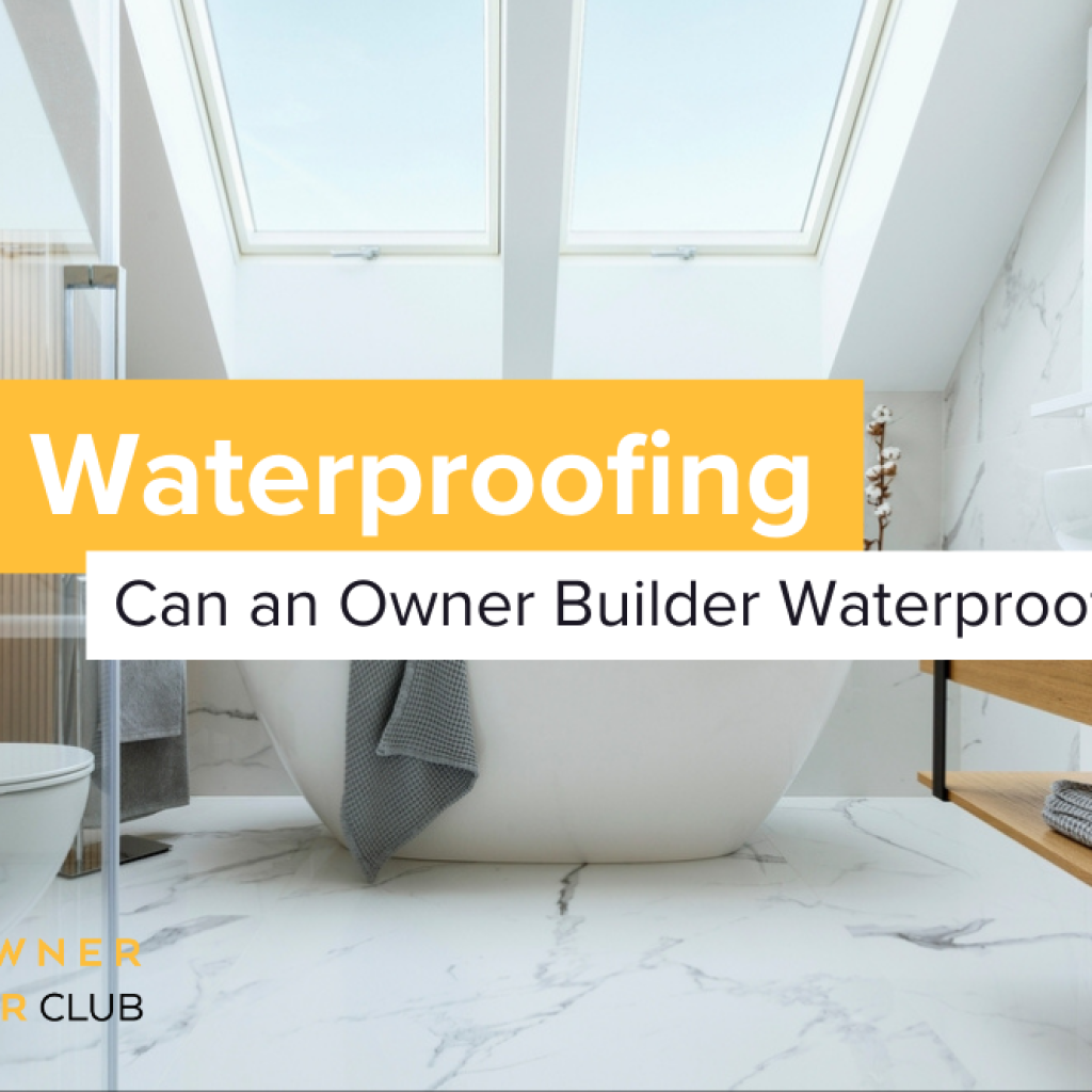 Can an owner builder do waterproofing