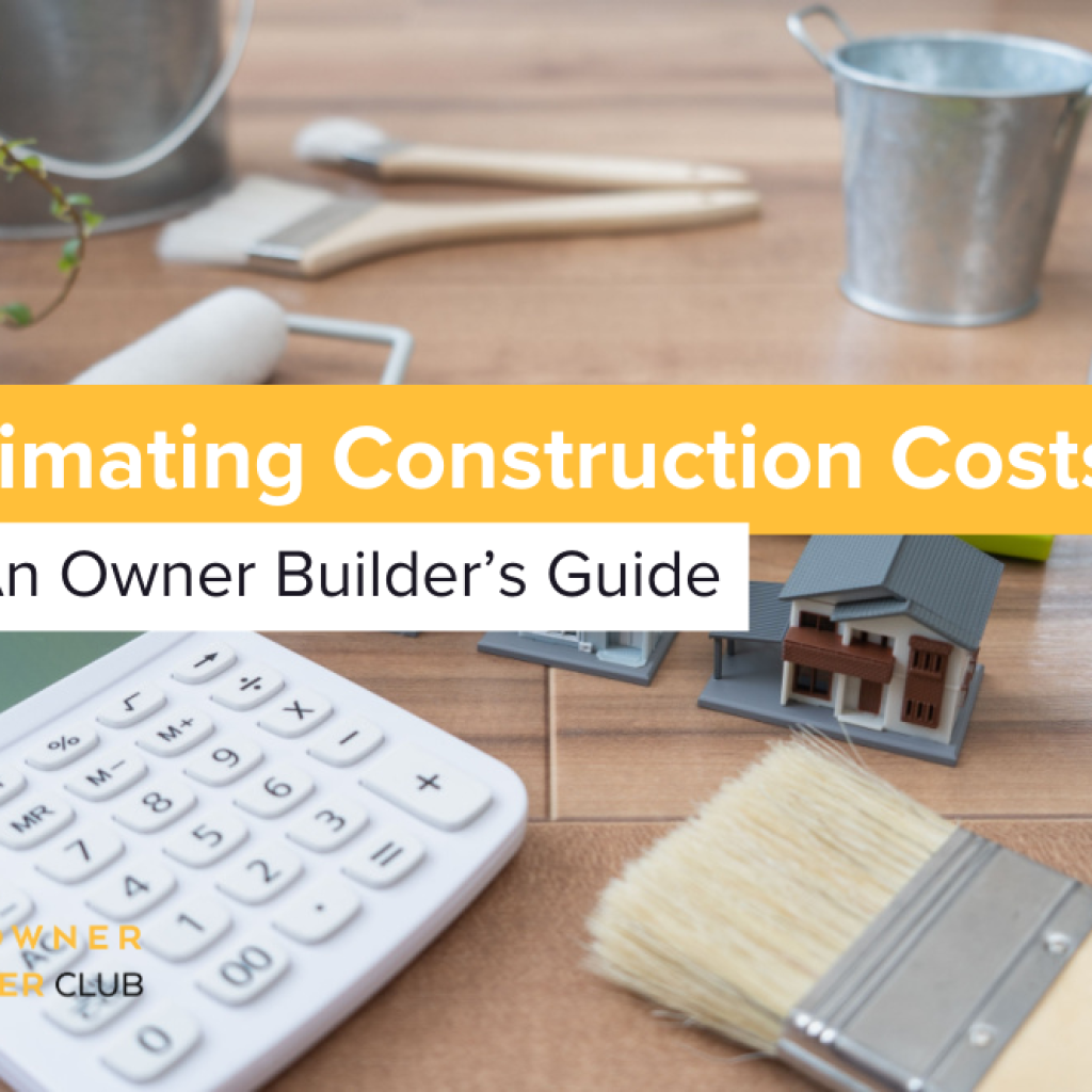 Owner Builder - Estimating Construction Costs