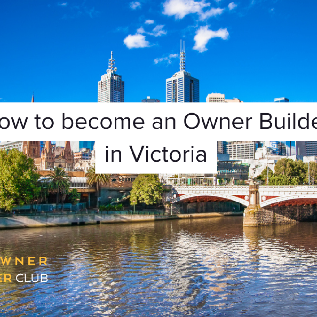 How to become an owner builder in Victoria