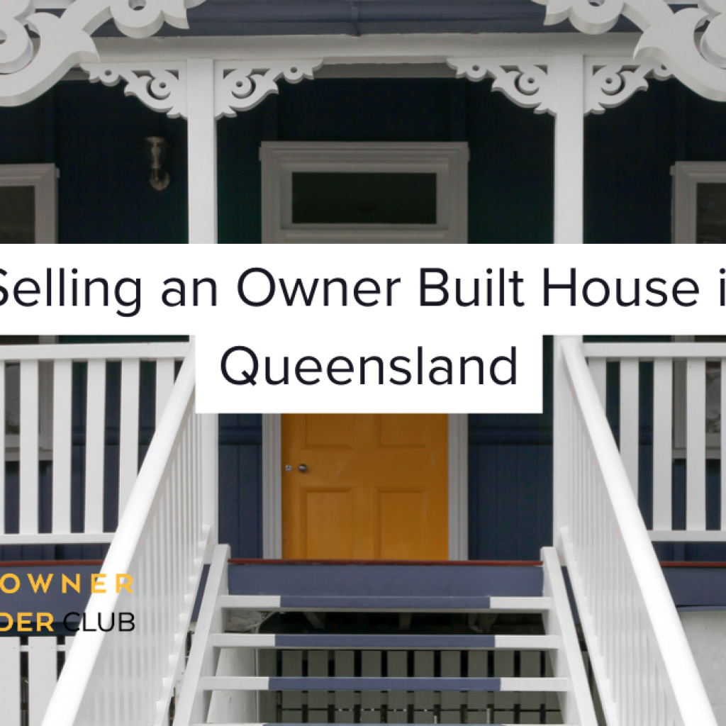 Selling an owner built house in Queensland