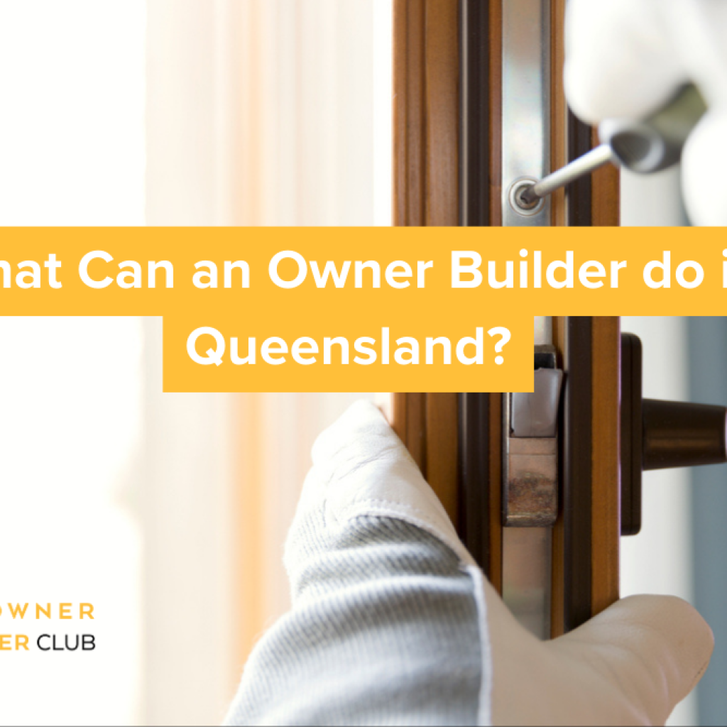 What Can an Owner Builder do in Queensland?