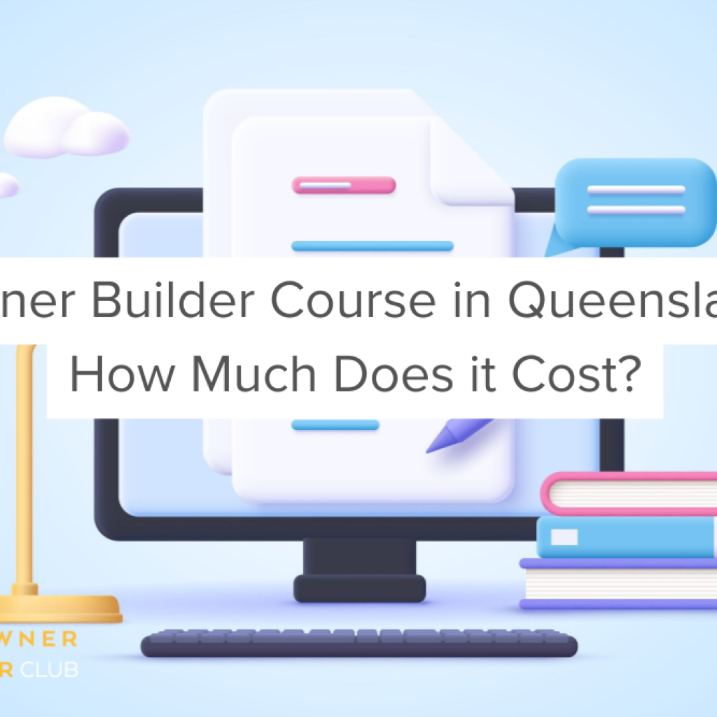 Cost of Owner Builder Course Qld