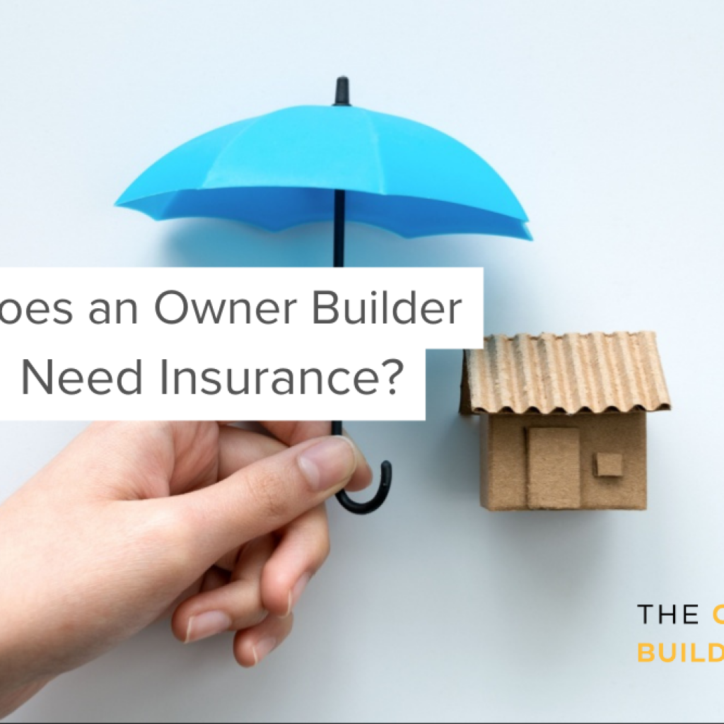 Does an Owner Builder Need Insurance